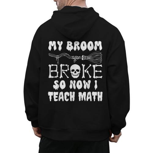 My Broom Broke So Now I Teach Math Halloween Teacher Costume For Men Women Men's Hoodie Back Print - teacherstshirts.com AU