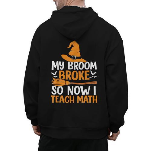 My Broom Broke So Now I Teach Math Teacher Halloween Men's Hoodie Back Print - teacherstshirts.com DE