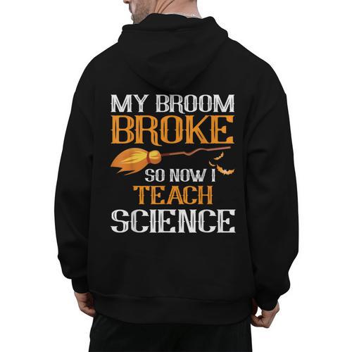My Broom Broke So Now I Teach Science Teacher Halloween Men's Hoodie Back Print - teacherstshirts.com UK