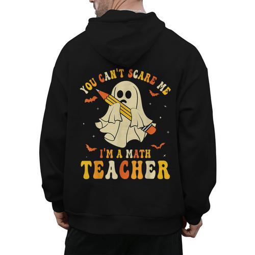 You Can't Scare Me I'm A Math Teacher Halloween Ghost Groovy Men's Hoodie Back Print - teacherstshirts.com