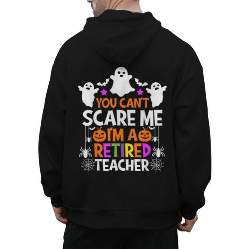 You Can't Scare Me I'm A Retired Teacher Shirt Halloween Men's Hoodie Back Print - teacherstshirts.com CA