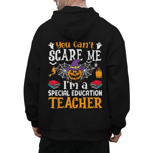 You Can't Scare Me I'm A Special Education Teacher Halloween Men's Hoodie Back Print - teacherstshirts.com