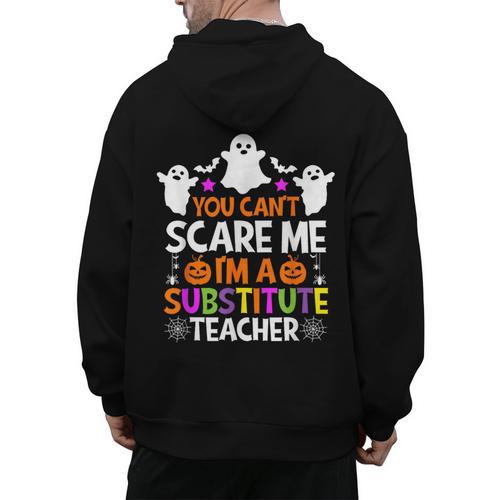 You Can't Scare Me I'm A Substitute Teacher Shirt Halloween Men's Hoodie Back Print - teacherstshirts.com