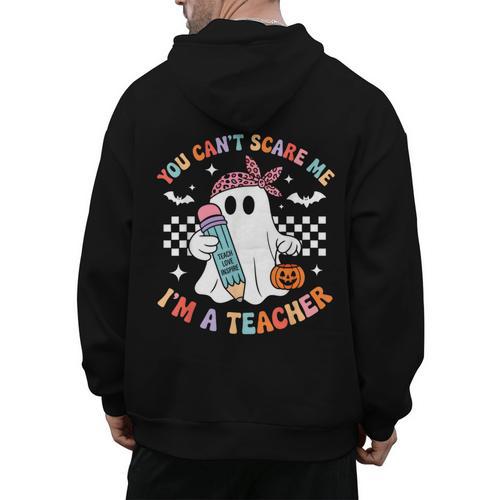 You Can't Scare Me I'm A Teacher Ghost Happy Halloween Men's Hoodie Back Print - teacherstshirts.com AU