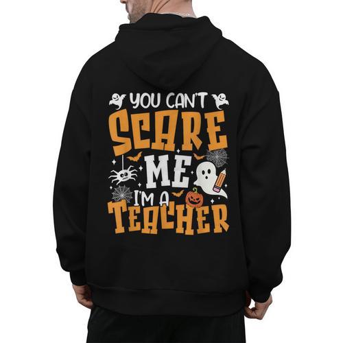 You Can't Scare Me I'm A Teacher Halloween Spooky Season Men's Hoodie Back Print - teacherstshirts.com