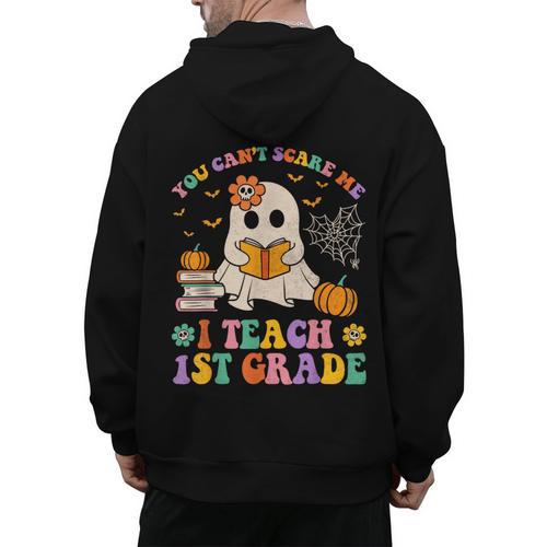 You Can't Scare Me I Teach 1st Grade Teacher Halloween Ghost Men's Hoodie Back Print - teacherstshirts.com UK