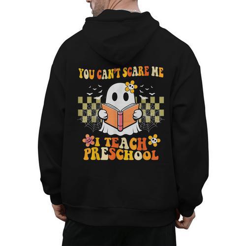You Can't Scare Me I Teach Preschool Ghost Halloween Teacher Men's Hoodie Back Print - teacherstshirts.com