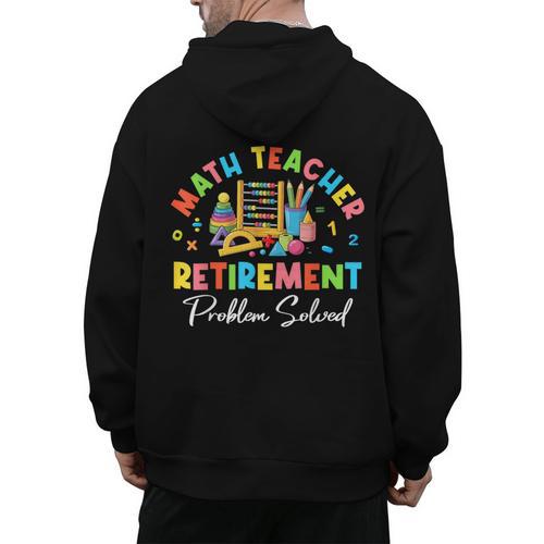 Colorful Math Teacher Retirement Solve The Problem Retired Men's Hoodie Back Print - teacherstshirts.com