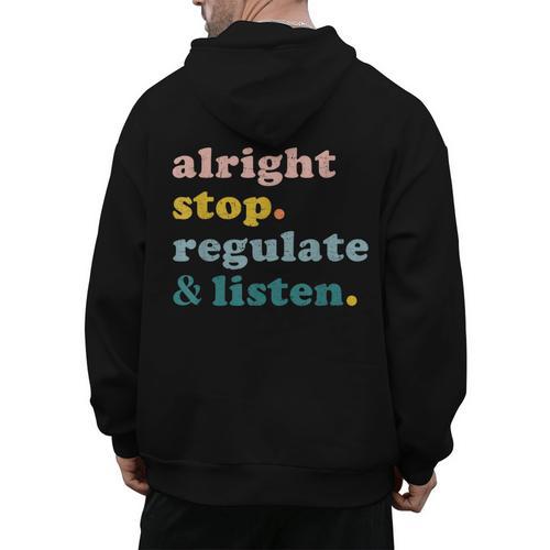 Counselor Alright Stop Regulate And Listen Teacher Men Women Men's Hoodie Back Print - teacherstshirts.com
