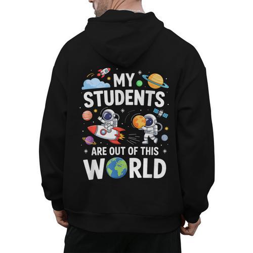 Cute School Teacher My Students Are Out Of This World Space Men's Hoodie Back Print - teacherstshirts.com