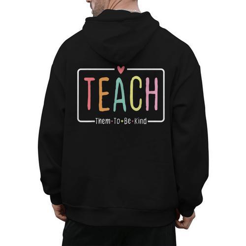 Cute Teacher Life Teach Them To Be Kind School Mom Teachers Men's Hoodie Back Print - teacherstshirts.com CA