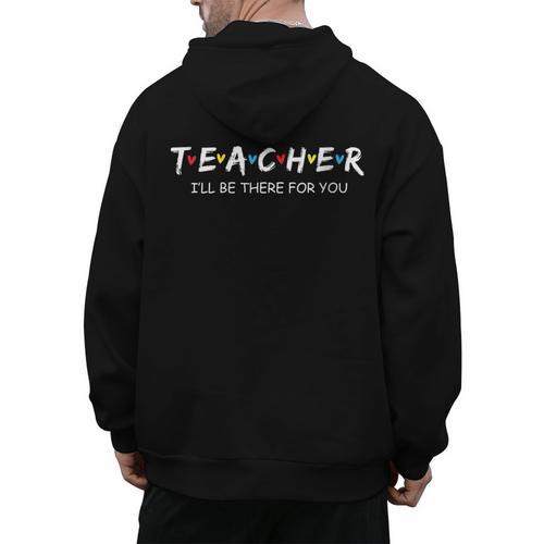 Cute Trendy Teacher Shirt I'Ll Be There For You Men's Hoodie Back Print - teacherstshirts.com AU