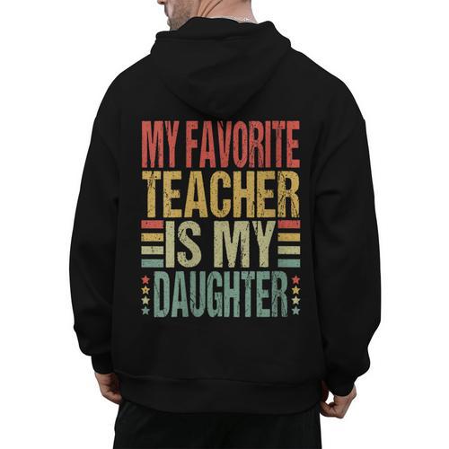 Dad My Favorite Teacher Is My Daughter Proud Daddy Men's Hoodie Back Print - teacherstshirts.com CA