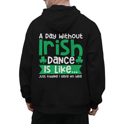 A Day Without Irish Dance Step Dance Teacher Irish Dancer Men's Hoodie Back Print - teacherstshirts.com CA