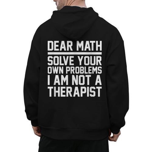 Dear Math Grow Up Solve Your Own Problems Math Teacher Men's Hoodie Back Print - teacherstshirts.com