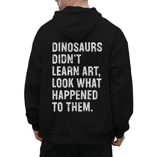 Dinosaurs Didn't Learn Art Art Teacher Men's Hoodie Back Print - teacherstshirts.com