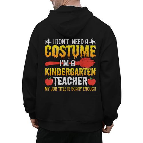 I Don't Need A Costume I'm A Kindergarten Teacher Halloween Men's Hoodie Back Print - teacherstshirts.com AU