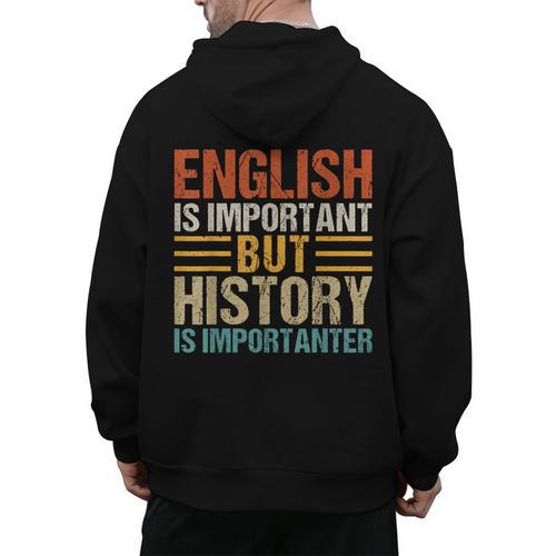 English Is Important But History Is Importanter Teachers Men Women Girls Kids Men's Hoodie Back Print - teacherstshirts.com AU