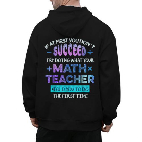 If At First You Don't Succeed Try Doing Your Math Teacher Men's Hoodie Back Print - teacherstshirts.com AU