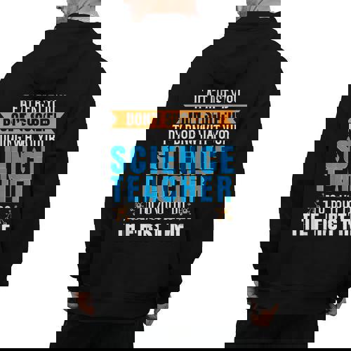 If At First You Don&#x27;t Succeed Try Doing What Science Teacher Men&#x27;s Hoodie Back Print - teacherstshirts.com