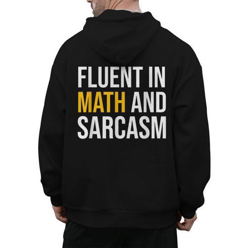 Fluent In Math And Sarcasm Teacher Appreciation Day Gift Men's Hoodie Back Print - teacherstshirts.com