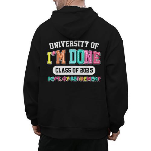 Fun University Of I'm Done Class Of 2025 Teacher Retirement Men's Hoodie Back Print - teacherstshirts.com UK