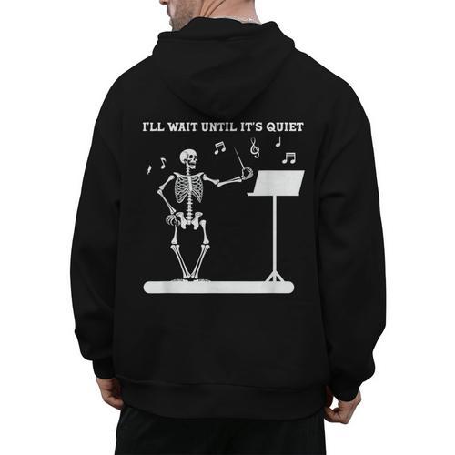 Funny Skeleton Music Teacher I'Ll Wait Until It's Quiet Men's Hoodie Back Print - teacherstshirts.com