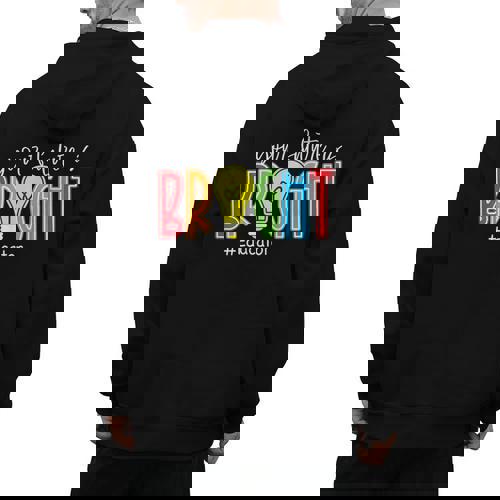 Your Future Is Bright Educator Teacher Student Men&#x27;s Hoodie Back Print - teacherstshirts.com