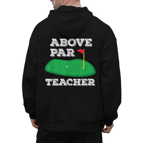 Golf Pun Above Par Teacher School Golfing Men & Women Men's Hoodie Back Print - teacherstshirts.com