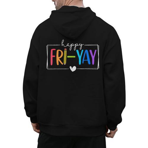Happy Fri-Yay Fri Yay Teacher Student Friday Weekend Men's Hoodie Back Print - teacherstshirts.com CA