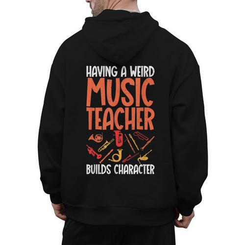 Having a Weird Music Teacher Builds Character Music Teacher Men's Hoodie Back Print - teacherstshirts.com UK