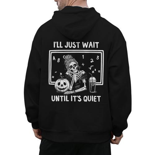 I'Ll Just Wait Until It's Quiet Halloween Teacher Mom Men's Hoodie Back Print - teacherstshirts.com CA