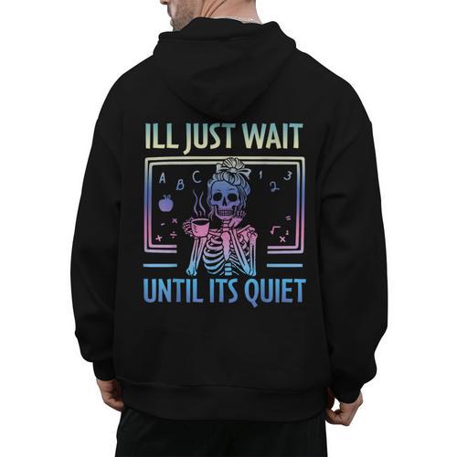 I'Ll Just Wait Until It's Quiet Skeleton Messy Bun Teacher Men's Hoodie Back Print - teacherstshirts.com CA