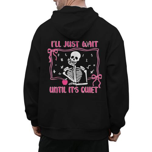 I'Ll Just Wait Until It's Quiet Spooky Teacher Halloween Men's Hoodie Back Print - teacherstshirts.com