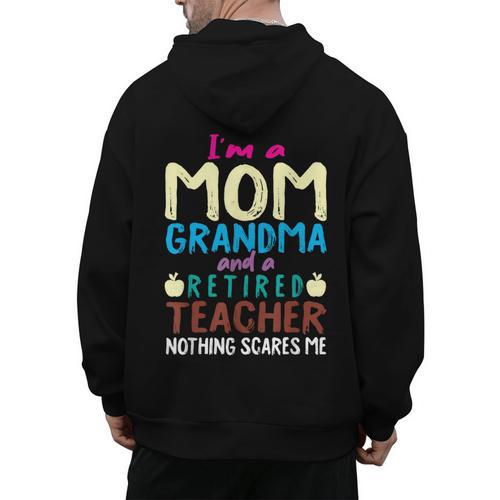 I'm Mom Grandma And A Retired Teacher Nothing Scares Me Men Women Men's Hoodie Back Print - teacherstshirts.com UK