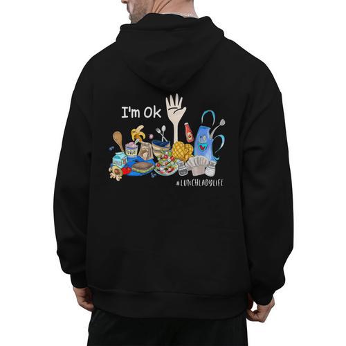 I'm Ok Lunch Lady Life Cafeteria Crew Teacher Women Men's Hoodie Back Print - teacherstshirts.com CA