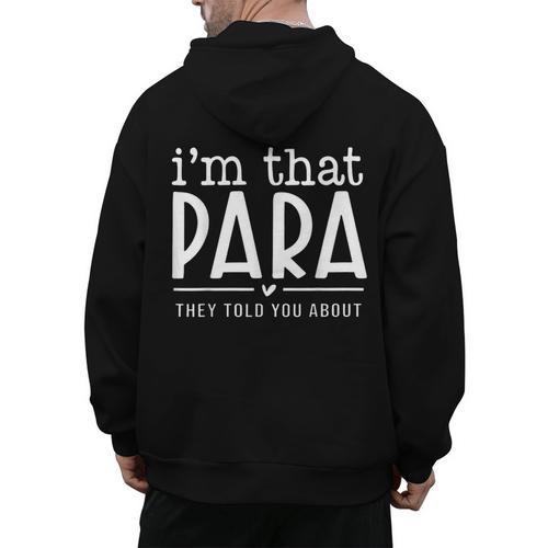 I'm That Para They Told You Abou Paraprofessional Teacher Men's Hoodie Back Print - teacherstshirts.com AU
