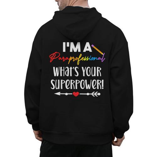 I'm A Paraprofessional What's Your Superpower Para Teacher Men's Hoodie Back Print - teacherstshirts.com