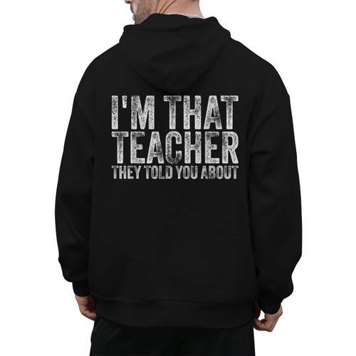 I'm That Teacher They Told You About Back To School For Men Women Men's Hoodie Back Print - teacherstshirts.com