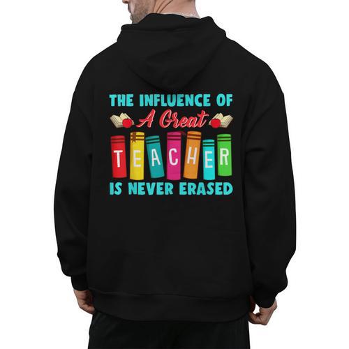 THE INFLUENCE OF A GREAT TEACHER IS NEVER ERASED Teaching For Men Women Girls Kids Men's Hoodie Back Print - teacherstshirts.com UK