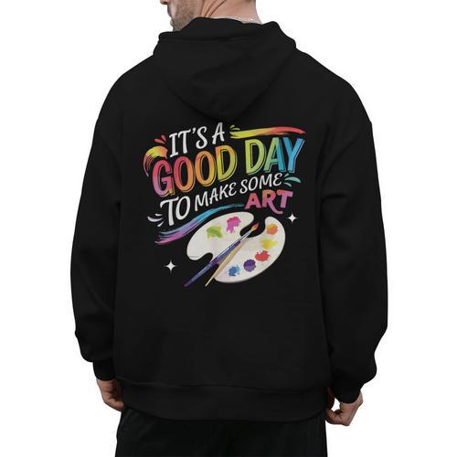 It's A Good Day To Make Some Art Artist Drawing Teacher Men's Hoodie Back Print - teacherstshirts.com UK