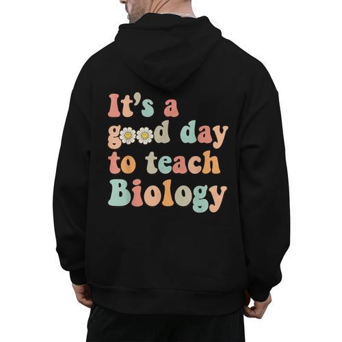 It's A Good Day To Teach Biology Biology Teacher Men's Hoodie Back Print - teacherstshirts.com AU