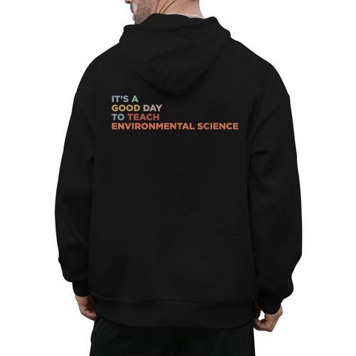 It's A Good Day To Teach Environmental Science Teacher Men's Hoodie Back Print - teacherstshirts.com AU