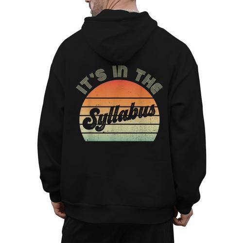 It's In The Syllabus Shirt Professor Saying College Teacher For Men Women Men's Hoodie Back Print - teacherstshirts.com