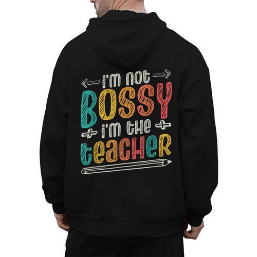 I´m Not Bossy I´m The Teacher Graduation Men Women Men's Hoodie Back Print - teacherstshirts.com