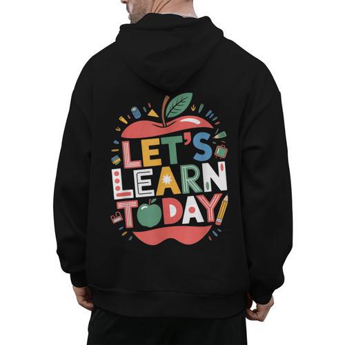 Let's Learn Today Teacher Motivational Back To School Men's Hoodie Back Print - teacherstshirts.com DE