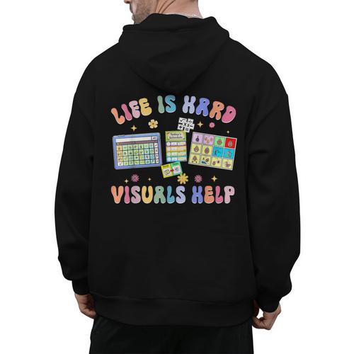 Life Is Hard Visuals Help Special Education Teacher SPED Men's Hoodie Back Print - teacherstshirts.com