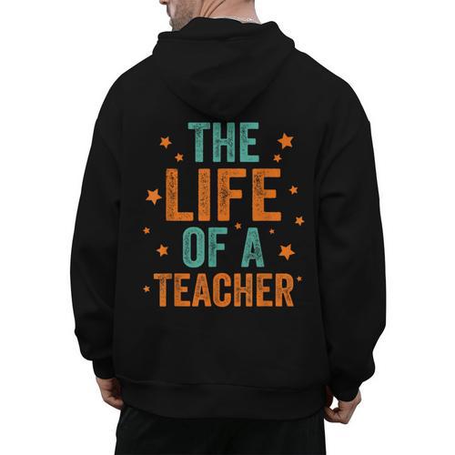 The Life Of A Teacher Men's Hoodie Back Print - teacherstshirts.com