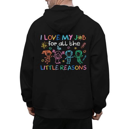 I Love My Job For All The Little Reasons Teacher Men's Hoodie Back Print - teacherstshirts.com