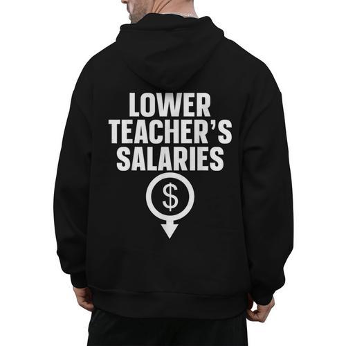 Lower Teacher's Salaries For Men Women Kids Men's Hoodie Back Print - teacherstshirts.com UK